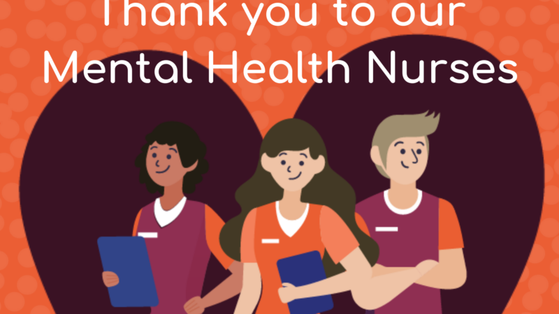 Thank you to our Mental Health Nurses.